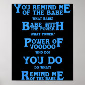 Retro Quote You Remind Me Of The Babe Basic Funny  Poster (Voorkant)