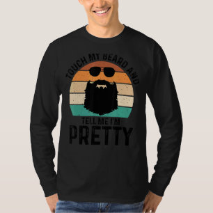 Retro  Raak mijn baard aan en zeg me dat ik mooi b T-shirt
