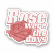 Retro Red Rose Pun: Roos waren de dagen Sticker (Voorkant)