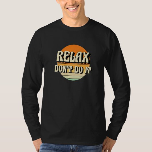 Retro Relax Don't Do It  80's  1 T-shirt (Voorkant)