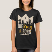 Retro Religious Christmas The King Is Born Christi T-shirt (Voorkant)