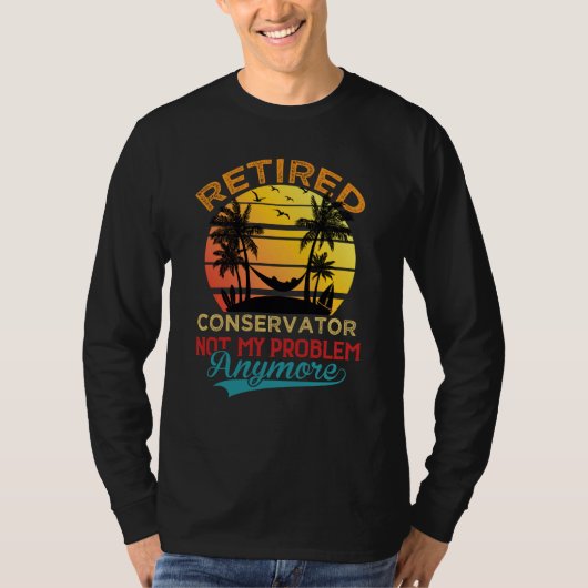 Retro Retired Conservator Not My Problem Anymore R T-shirt (Voorkant)