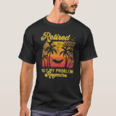 Retro Retirement Retired 2023 Not My Problem Anymo T-shirt (Voorkant)