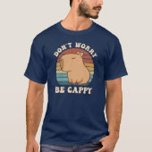 Retro Rodent Capybara Dont Be Worry Be Cappy Funny T-shirt (Voorkant)