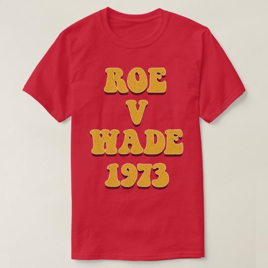 Retro  Roe V Wade 1973 70s Stijl T-shirt (Design voorkant)