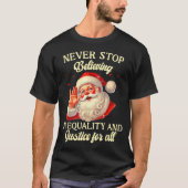 Retro Santa Never Stop Believing In Equality Justi T-shirt (Voorkant)