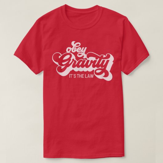 Retro Science Obey Gravity It's The Law Funny T-shirt (Design voorkant)