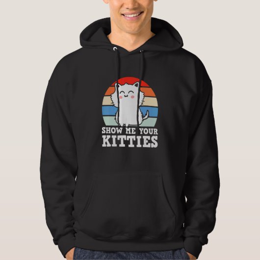 Retro Show Me Your Kitties Kitten Cats Pun Hoodie (Voorkant)