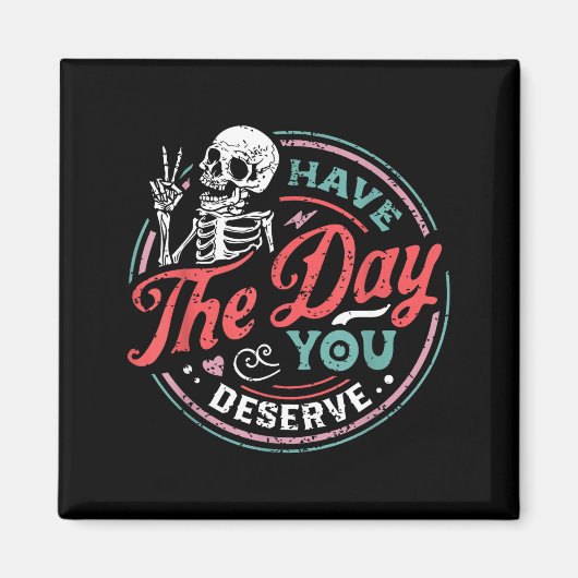 Retro Skeleton Have The Day You Deserve Peace Sign Magneet (Voorkant)