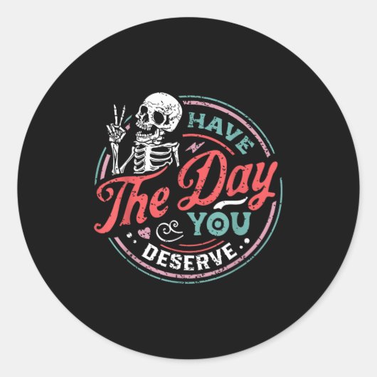Retro Skeleton Have The Day You Deserve Peace Sign Ronde Sticker (Voorkant)