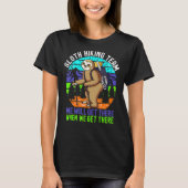 Retro Sloth Hiking Team We'll Get There When We Ge T-shirt (Voorkant)