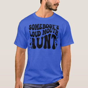 Retro Somebodys Loud Mond Tante T-shirt
