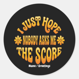 Retro Sports Just Hope Nobody Asks Me The Score Ronde Sticker