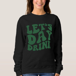 Retro St Patty's Dag Laten we de Dag Doordrinken V Trui