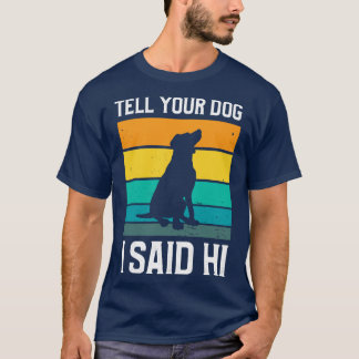 Retro stijl Vertel je hond dat ik hoi zei T-shirt