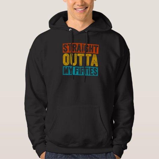 Retro Straight Outta Mijn Vijftigers 60 Jaar Oud 6 Hoodie (Voorkant)