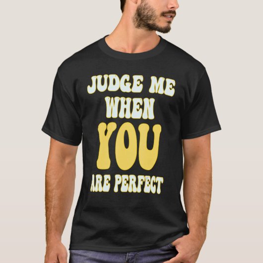 Retro style Groovy rechter me als je perfect bent T-shirt (Voorkant)
