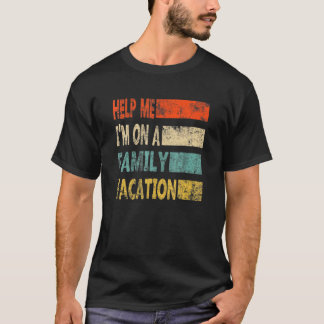Retro Style Help Me I'm On A Family Vacation T-shirt