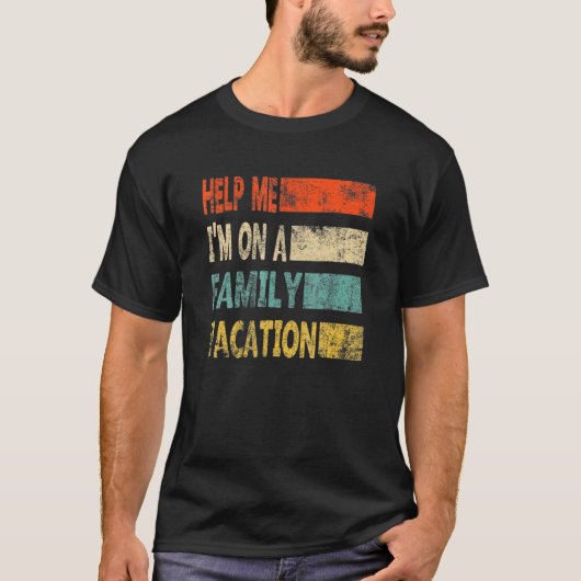 Retro Style Help Me I'm On A Family Vacation T-shirt (Voorkant)