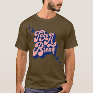Retro Take a Break Quote Art Typografie T-shirt