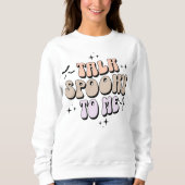 Retro Talk Spooky To Me Halloween Bats Sweatshirt (Voorkant)