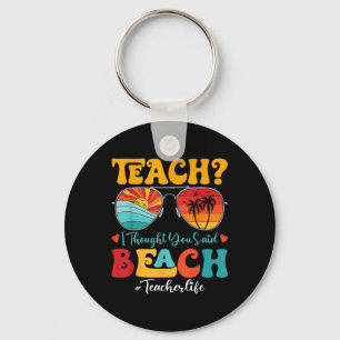 Retro Teach Ik dacht dat je zei Beach Teacher Summ Sleutelhanger