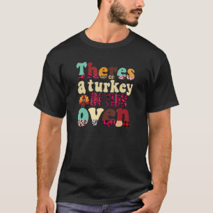Retro Theres Een kalkoen in deze oven Leuke Thanks T-shirt