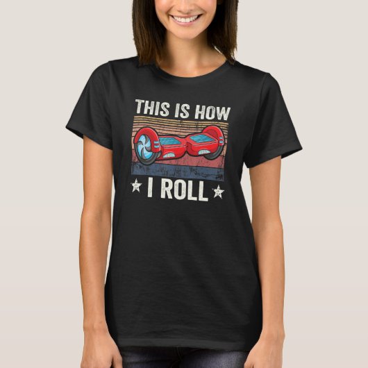 Retro This is how i roll Skater Self Balancing Hov T-shirt (Voorkant)
