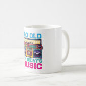 Retro Too Old For Today’s Music Coffee Mug  Koffiemok (Voorkant rechts)