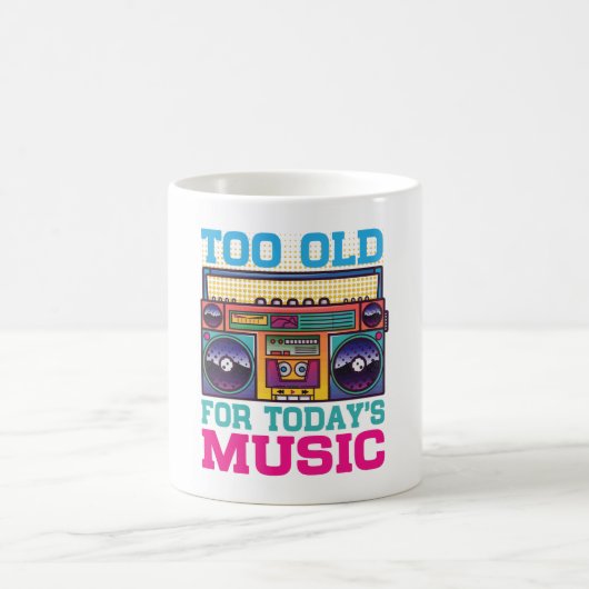 Retro Too Old For Today’s Music Coffee Mug Koffiemok (Center)
