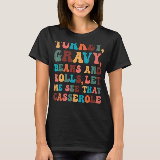 Retro Turkey Gravy Beans and Rolls, laat me dat zi T-shirt (Voorkant)