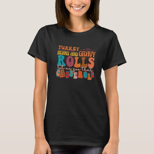 Retro Turkey Gravy Beans And Rolls Let Me See That T-shirt (Voorkant)