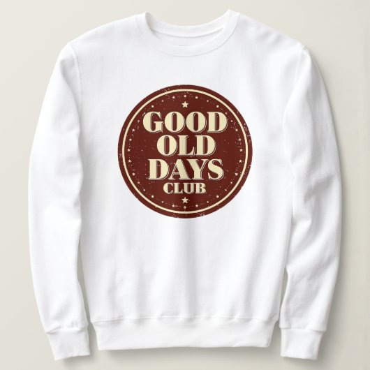 Retro Vintage Good Old Days Club Badge Trui (Design voorkant)