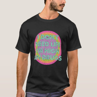Retro Vintage ik heb geen leven nodig. Ik ben high T-shirt