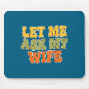 Retro Vintage Laat Me Mijn Vrouw Vragen Grappige M Muismat