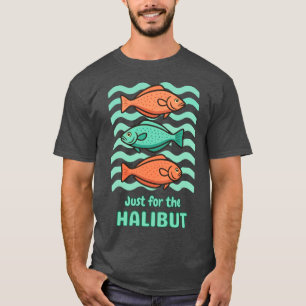 Retro Vissen Humor - Gewoon voor de Halibut T-shirt