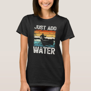 Retro Voeg gewoon water Kayak Kayaking 1 toe T-shirt
