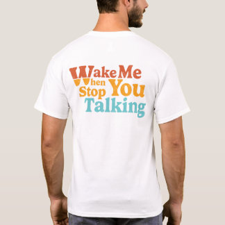 Retro Wake Me Als Je Stop Met Praten Voor En Terug T-shirt