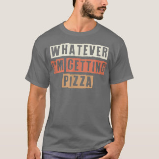 Retro wat ik ook krijg voor Pizza Funny Joke T-shirt