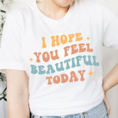 Retro Wavy "Ik hoop dat je je vandaag mooi voelt" T-shirt
