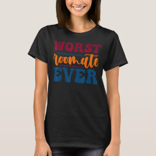 Retro Worst Roommate Ever Cool T-shirt