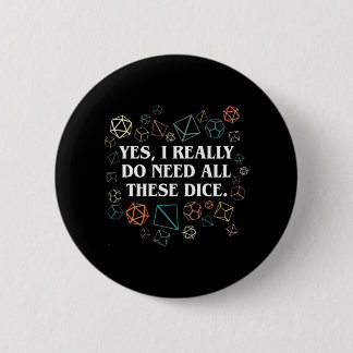 Retro Yes I Really Do Need All These Dice Tabletop Ronde Button 5,7 Cm