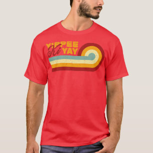 Retro  Yippee Ki Yay T-shirt