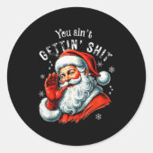 Retro You Ain't Getting Funny Santa Christmas Clot Ronde Sticker (Voorkant)