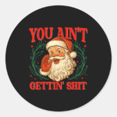 Retro You Ain't Getting Funny Santa Christmas Humo Ronde Sticker (Voorkant)