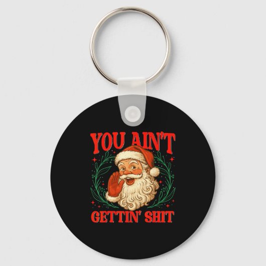 Retro You Ain't Getting Funny Santa Christmas Humo Sleutelhanger (Voorkant)