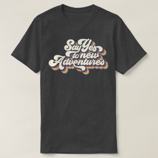 Retro  zeggen ja tegen nieuwe avonturen Camper Hap T-shirt (Design voorkant)