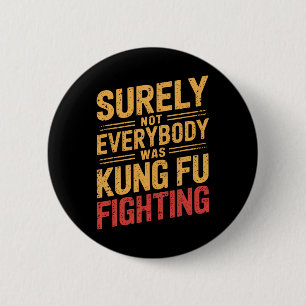 Retro zeker niet iedereen was Kung Fu Fig Ronde Button 5,7 Cm