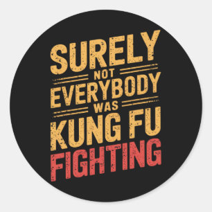 Retro  zeker niet iedereen was Kung Fu Fig Ronde Sticker