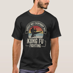 Retro zeker niet iedereen was Kung Fu Fig T-shirt